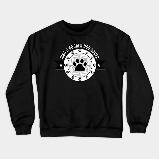 Just A Nother Dog Lover Crewneck Sweatshirt by NICHE&NICHE